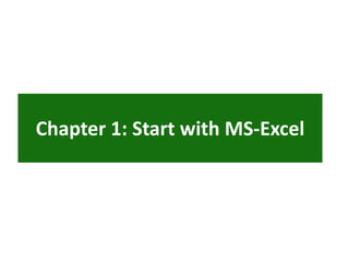 Chapter 1: Start with MS-Excel
 