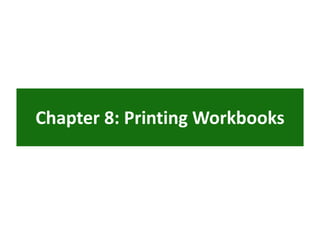 Chapter 8: Printing Workbooks
 