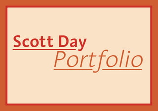 Scott Day
Portfolio
 