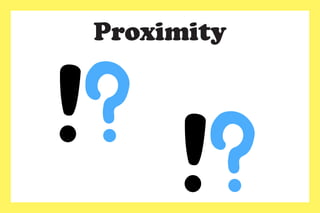 Proximity
 