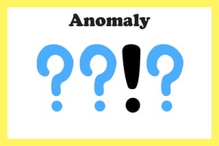 Anomaly
 
