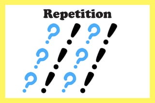 Repetition
 
