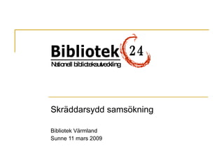 Skräddarsydd samsökning Bibliotek Värmland Sunne 11 mars 2009 