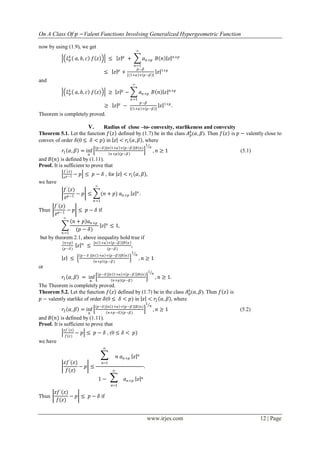 On A Class Of 𝑝 −Valent Functions Involving Generalized Hypergeometric Function
www.irjes.com 12 | Page
now by using (1.9), we get
𝐿 𝑝
𝑘
𝑎, 𝑏, 𝑐 𝑓 𝑧 ≤ 𝑧 𝑝
+ 𝑎 𝑛+𝑝
∞
𝑛=1
𝐵 𝑛 𝑧 𝑛+𝑝
≤ 𝑧 𝑝
+
𝑝−𝛽
1+𝛼 + 𝑝−𝛽
𝑧 1+𝑝
and
𝐿 𝑝
𝑘
𝑎, 𝑏, 𝑐 𝑓 𝑧 ≥ 𝑧 𝑝
− 𝑎 𝑛+𝑝
∞
𝑛=1
𝐵 𝑛 𝑧 𝑛+𝑝
≥ 𝑧 𝑝
−
𝑝−𝛽
1+𝛼 + 𝑝−𝛽
𝑧 1+𝑝
.
Theorem is completely proved.
V. Radius of close –to- convexity, starlikeness and convexity
Theorem 5.1. Let the function 𝑓 𝑧 defined by (1.7) be in the class 𝐴 𝑝
𝑘
(𝛼, 𝛽). Then 𝑓 𝑧 is 𝑝 − valently close to
convex of order 𝛿(0 ≤ 𝛿 < 𝑝) in 𝑧 < 𝑟1 𝛼, 𝛽 , where
𝑟1 𝛼, 𝛽 = inf
𝑛
(𝑝−𝛿) 𝑛 1+𝛼 + 𝑝−𝛽 𝐵(𝑛)
𝑛+𝑝 (𝑝−𝛽)
1
𝑛
, 𝑛 ≥ 1 (5.1)
and 𝐵(𝑛) is defined by (1.11).
Proof. It is sufficient to prove that
𝑓′(𝑧)
𝑧 𝑝−1 − 𝑝 ≤ 𝑝 − 𝛿 , for 𝑧 < 𝑟1 𝛼, 𝛽 ,
we have
𝑓′
(𝑧)
𝑧 𝑝−1
− 𝑝 ≤ (𝑛 + 𝑝) 𝑎 𝑛+𝑝 𝑧 𝑛
∞
𝑛=1
.
Thus
𝑓′
(𝑧)
𝑧 𝑝−1
− 𝑝 ≤ 𝑝 − 𝛿 if
𝑛 + 𝑝 𝑎 𝑛+𝑝
(𝑝 − 𝛿)
∞
𝑛=1
𝑧 𝑛
≤ 1,
but by theorem 2.1, above inequality hold true if
𝑛+𝑝
(𝑝−𝛿)
𝑧 𝑛
≤
𝑛 1+𝛼 + 𝑝−𝛽 𝐵 𝑛
(𝑝−𝛽)
,
𝑧 ≤
(𝑝− 𝛿 ) 𝑛 1+𝛼 + 𝑝−𝛽 𝐵 𝑛
𝑛+𝑝 (𝑝−𝛽)
1
𝑛
, 𝑛 ≥ 1
or
𝑟1 𝛼, 𝛽 = inf
𝑛
(𝑝−𝛿) 𝑛 1+𝛼 + 𝑝−𝛽 𝐵(𝑛)
𝑛+𝑝 (𝑝−𝛽)
1
𝑛
, 𝑛 ≥ 1.
The Theorem is completely proved.
Theorem 5.2. Let the function 𝑓 𝑧 defined by (1.7) be in the class 𝐴 𝑝
𝑘
(𝛼, 𝛽). Then 𝑓 𝑧 is
𝑝 − valently starlike of order 𝛿(0 ≤ 𝛿 < 𝑝) in 𝑧 < 𝑟2 𝛼, 𝛽 , where
𝑟2 𝛼, 𝛽 = inf
𝑛
(𝑝−𝛿) 𝑛 1+𝛼 + 𝑝−𝛽 𝐵(𝑛)
𝑛+𝑝−𝛿 (𝑝−𝛽)
1
𝑛
, 𝑛 ≥ 1 (5.2)
and 𝐵(𝑛) is defined by (1.11).
Proof. It is sufficient to prove that
𝑧𝑓′(𝑧)
𝑓(𝑧)
− 𝑝 ≤ 𝑝 − 𝛿 , (0 ≤ 𝛿 < 𝑝)
we have
𝑧𝑓′
(𝑧)
𝑓(𝑧)
− 𝑝 ≤


1n
𝑛 𝑎 𝑛+𝑝 𝑧 𝑛
1 − 

1n
𝑎 𝑛+𝑝 𝑧 𝑛
.
Thus
𝑧𝑓′
(𝑧)
𝑓(𝑧)
− 𝑝 ≤ 𝑝 − 𝛿 if
 
