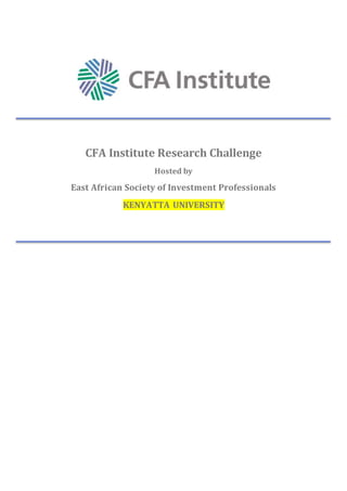 CFA Institute Research Challenge
Hosted by
East African Society of Investment Professionals
KENYATTA UNIVERSITY
 