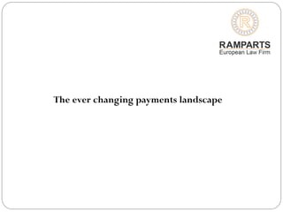 The ever changing payments landscape
 