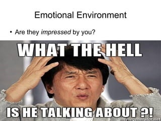 Training of Trainers
Mohammad Tawfik
#AcademyOfKnowledge
http://AcademyOfKnowlwdge.org
Emotional Environment
●
Are they impressed by you?
 
