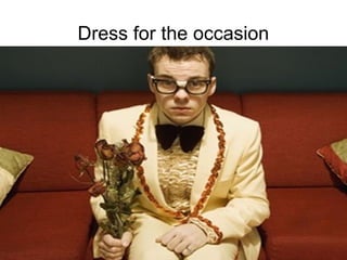 The Presentaton
Mohammad Tawfi
#WiiiCourses
http:////WiiiCoursesWWiiiSpaeesWeom
Dress for the occasion
 