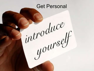 The Presentaton
Mohammad Tawfi
#WiiiCourses
http:////WiiiCoursesWWiiiSpaeesWeom
Get Personal
 