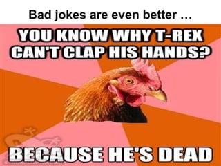 The Presentaton
Mohammad Tawfi
#WiiiCourses
http:////WiiiCoursesWWiiiSpaeesWeom
Bad jokes are even better …
 