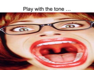 The Presentaton
Mohammad Tawfi
#WiiiCourses
http:////WiiiCoursesWWiiiSpaeesWeom
Play with the tone …
 