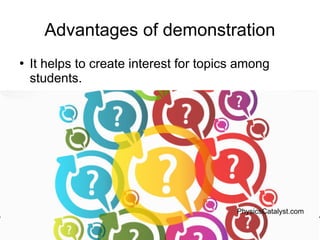 Training of Trainers
Mohammad Tawfik
#AcademyOfKnowledge
http://AcademyOfKnowlwdge.org
Advantages of demonstration
●
It helps to create interest for topics among
students.
PhysicsCatalyst.com
 