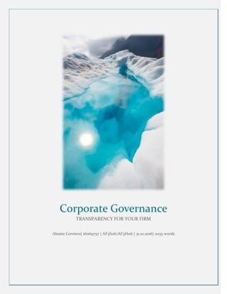 Corporate Governance
TRANSPARENCY FOR YOUR FIRM
Alessia Corriero| 16069757 | AF3S116/AF3H116 | 31.10.2016| 2035 words
 