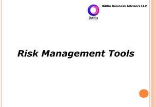 Risk Management Tools
Odilia Business Advisors LLP
odilia.advisors@gmail.com
www.odilia.in
 