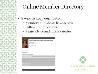 Online Member Directory
• A way to keep connected
• Members & Students have access
• Follow up after events
• Share advice and success stories
 