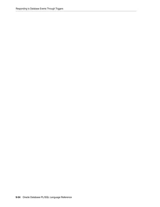 Responding to Database Events Through Triggers 
9-54 Oracle Database PL/SQL Language Reference 
 