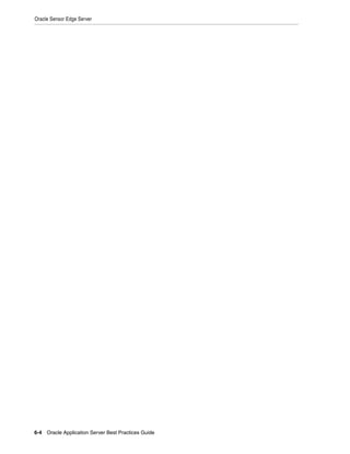 Oracle Sensor Edge Server




6-4 Oracle Application Server Best Practices Guide
 