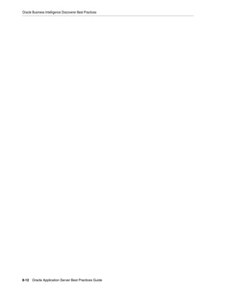 Oracle Business Intelligence Discoverer Best Practices




8-12 Oracle Application Server Best Practices Guide
 