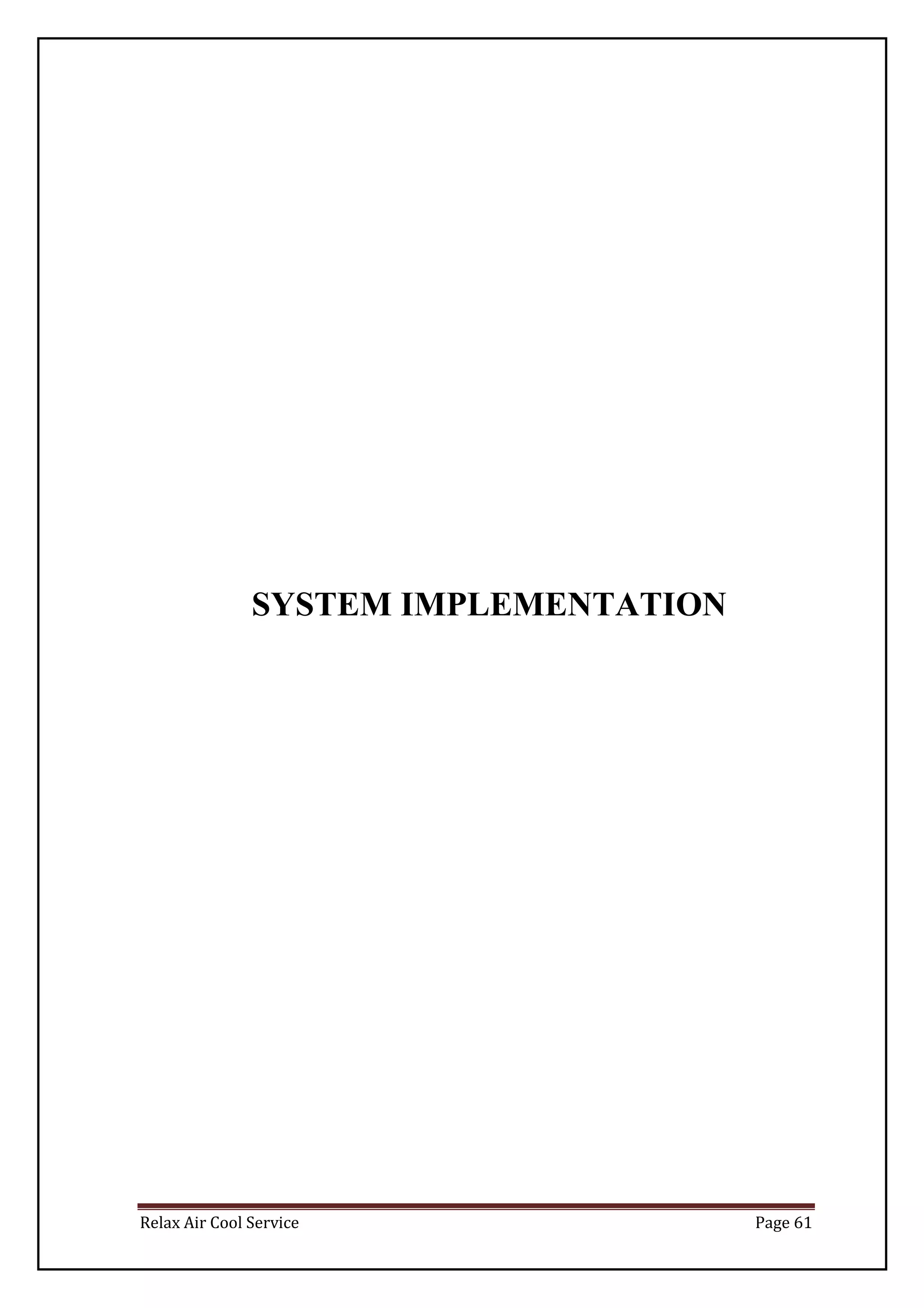 Relax Air Cool Service Page 61
SYSTEM IMPLEMENTATION
 