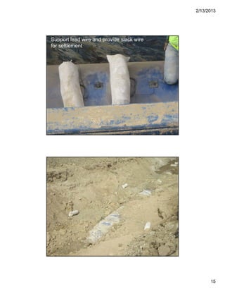 2/13/2013
15
Support lead wire and provide slack wire
for settlement
48# Mag Anode
 