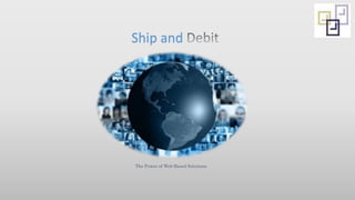Ship and
The Power of Web-Based Solutions
 