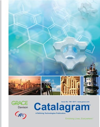 Catalagram®
A Refining Technologies Publication
Issue No. 109 / 2011 / www.grace.com
®
 