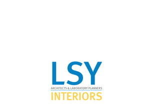 LSYARCHITECTS & LABORATORY PLANNERS
INTERIORS
 