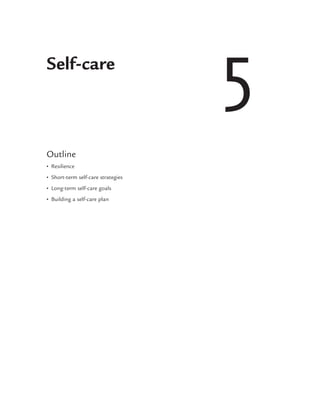 5
Outline
• Resilience
• Short-term self-care strategies
• Long-term self-care goals
• Building a self-care plan
Self-care
 