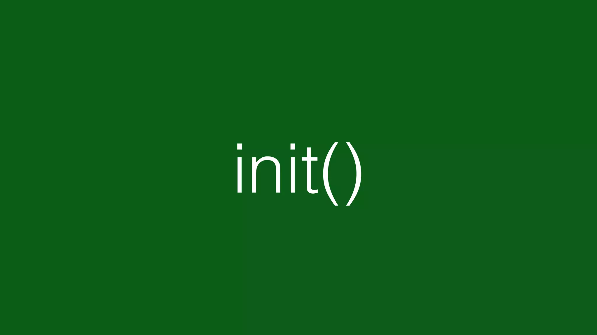 init()
 