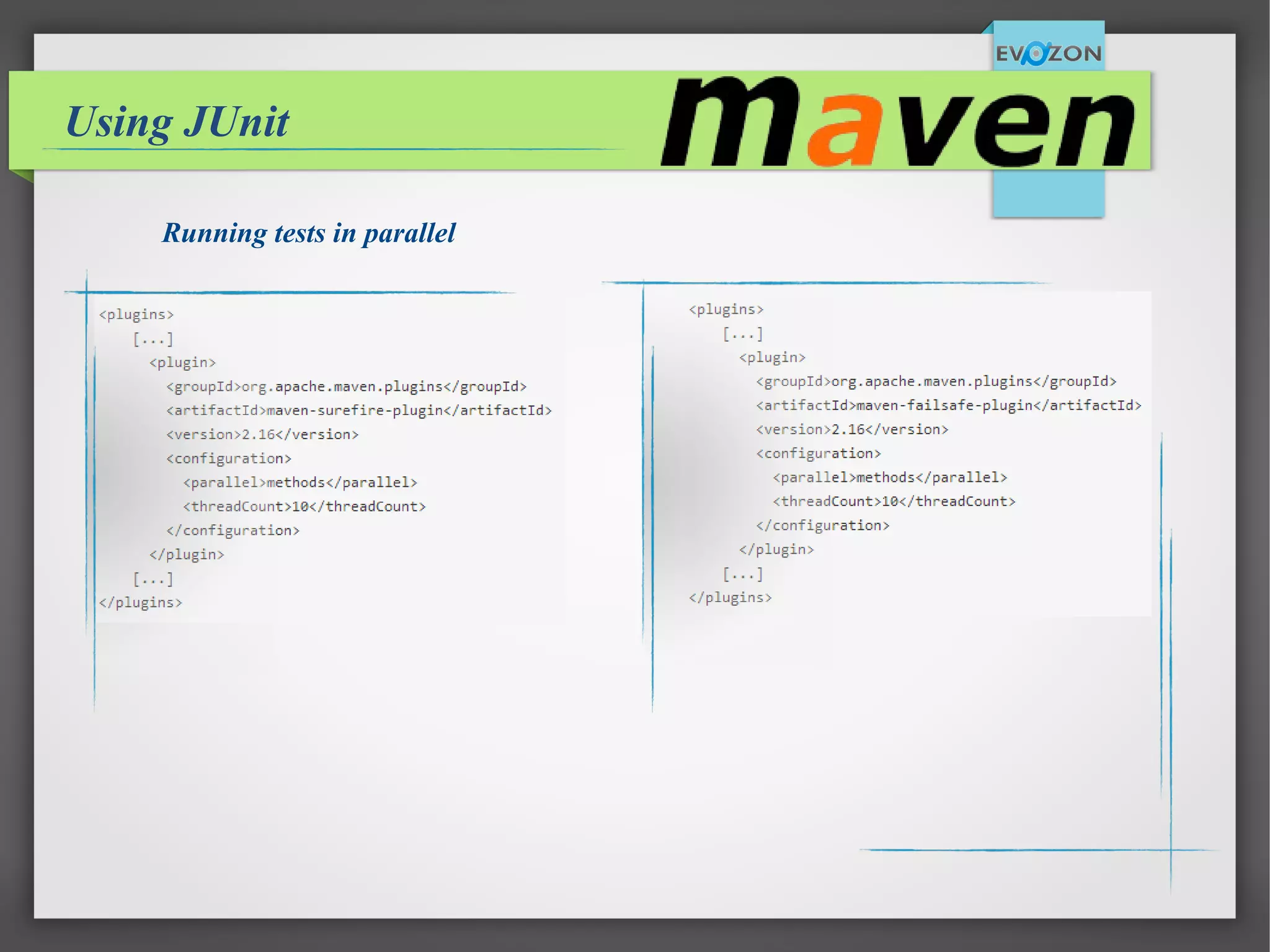 Running tests in parallel
Using JUnit
 