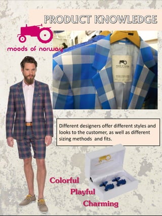 Different designers offer different styles and
looks to the customer, as well as different
sizing methods and fits.
Colorful
Playful
Charming
 