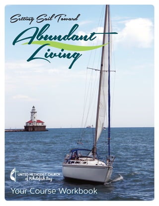 Your Course Workbook
Setting Sail Toward
Abundant
Living
 