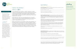 SERVE THE WORLD
Week 5 - Serve
During a Nobel Peace Prize Conference in college, I realized that I can effect
change in the world despite being only one person. By working and serving with
a community to make change, that community can have a rippling impact on
many more places and people. I then traveled to Cape Town, South Africa, to
simmerse myself in a community, and serve in a way that would make an impact
beyond the time I spent there.
Richard Foster says “Service is not a list of things that we do...but a way of
living. Just as there is more to the game of basketball than the rule book, there
is more to service than specific acts of serving. It is one thing to act like a
servant, it is quite another to be a servant.”
Being a servant will lead us to the abundance –fullness, plenty, overflowing - we
are seeking. Service in its most basic form is a task on the checklist, or a point
on our resume. The service God calls us to is a servant attitude that overflows to
every part of our lives and our actions. To serve with our whole being, we must
prayerfully take on challenges God presents us. You might ask “How do I know
what challenge God is calling me to?” Reflect on the spectrum of service to find
where you are now and what are the next steps you can commit to taking.
Serve
PREPARE YOUR HEART
MATTHEW 28:19-20
Therefore go and make
disciples of all nations,
baptizing them in the
name of the Father and of
the Son and of the Holy
Spirit and teaching them
to obey everything I have
commanded you.”
1 CORINTHIANS
12:4-6, 12-14
There are different kinds
of gifts, but the same
Spirit distributes them.
There are different kinds
of service, but the same
Lord. There are different
kinds of working, but in all
of them and in everyone it
is the same God at work...
body, so it is with Christ.
For we were all baptized
by one Spirit so as to
form one body — whether
Jews or Gentiles, slave
or free — and we were all
given the one Spirit to
drink. Even so the body is
not made up of one part
but of many.
Self-Reflect
The Reach of my Service
Serve by Participation: Together as the Body of Christ, we can do so much more – a twice a
year commitment to service can touch many lives.
How have I participated in service?______________________________________________________
What did I most enjoy about the experience?_____________________________________________
What brings me joy? What drains my batteries?___________________________________________
Serve by Leading with a Group: This is a time commitment. It is also a chance to learn from
others, a chance to build relationships with those who can support you in taking on new
challenges, and a chance to build relationships with those you are serving to understand what
will make a difference in their lives. (The following reflection is adapted from Serving from the
Heart, pg 63-64).
Weigh different service opportunities. Carefully consider the time commitment that is expected
in light of the time you have available to give. Depending on your circumstances or stage of
life, you may have an hour a month to serve or five hours a day. Various service opportunities,
likewise, are going to require different time commitments.
Objectively consider the time commitment required and your ability to meet that expectation
for each service opportunity that matches your interests. Eliminate some opportunities as not
good matches for you (at least not at this time). Build a list of potential good matches for
further consideration or exploration.
What amount of time is God challenging me to set aside for doing His work in my church
and community? _____________________________________________________________________
What Ministries do I want to know more about?___________________________________________
Serve by Taking the Lead: This is a prayerful process. Carefully consider your time, talents, and
spiritual gifts and where God is calling you to take on a challenge. (Questions taken from Serving
from the Heart, pg. 86-87).
Have you noticed a need somewhere that you feel compelled to address?
Is there a ministry you were involved with in the past that you really enjoyed? What is it?
___________________________________________________________________________________
Is there one in which you were not so effective or fulfilled, and so have further desire to explore?
What about these experiences made them good or not so good for you?
___________________________________________________________________________________
Do you still not know where and how you want to lead? Sometimes it’s a matter of testing the
waters by serving in a ministry area that seems interesting. Once you get involved, you might
find something more specific within that ministry really speaking to your heart.
Anchoring
What did you learn about
yourself from taking the
spiritual gifts assessment?
Where is the Holy Spirit nudging
you to serve others?
26 27
 
