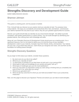 Strengths Discovery and Development Guide
SURVEY COMPLETION DATE: 06-02-2014
Shannon Johnson
This guide is a starting poin...