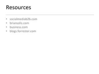 Resources socialmediab2b.com briansolis.com business.com blogs.forrester.com 
