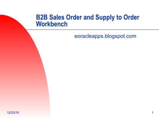 B2B Sales Order and Supply to Order Workbench eoracleapps.blogspot.com 