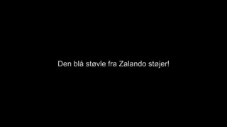 Den blå støvle fra Zalando støjer!
 