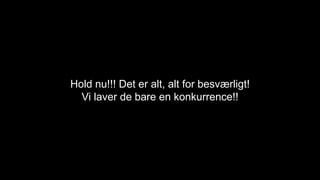 Hold nu!!! Det er alt, alt for besværligt!
Vi laver de bare en konkurrence!!
 