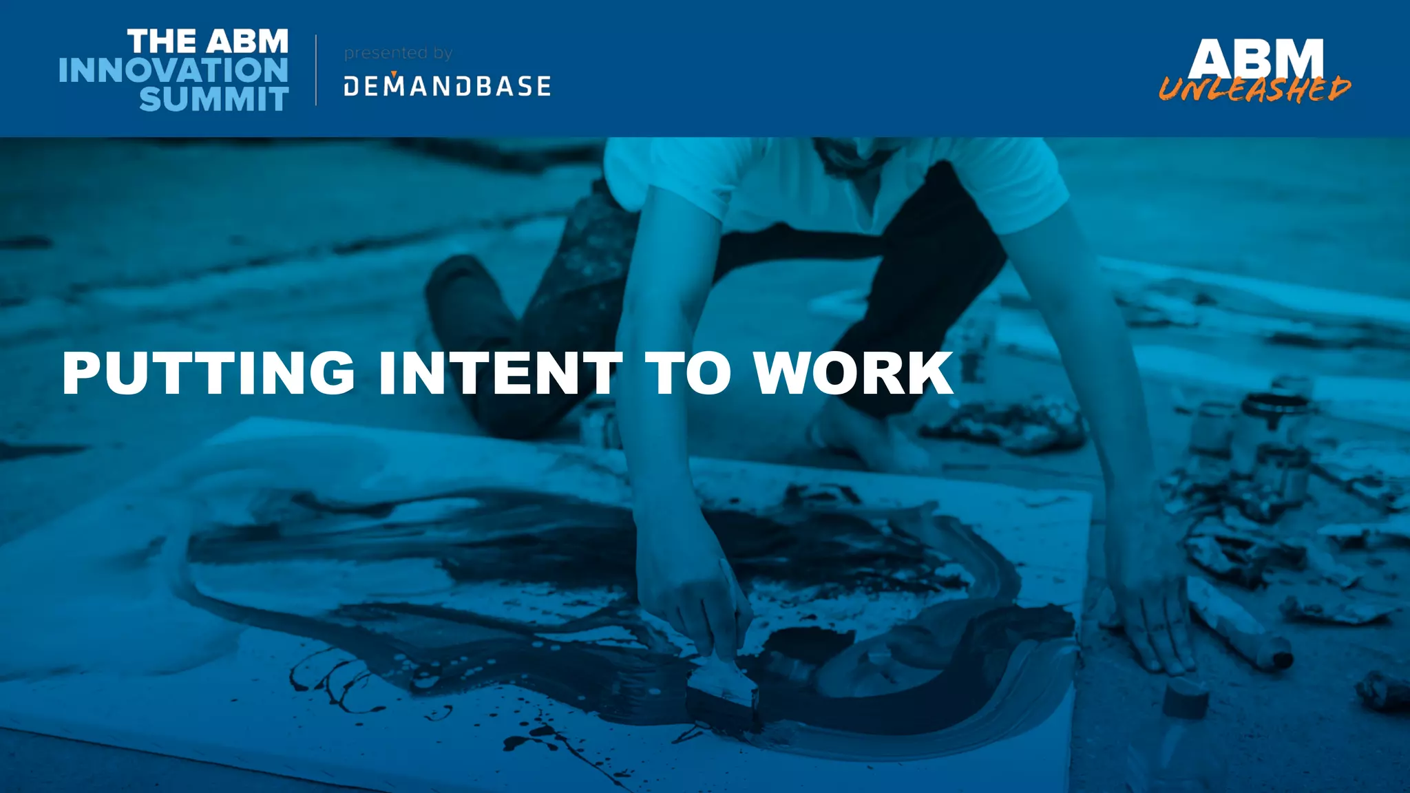 PUTTING INTENT TO WORK
 