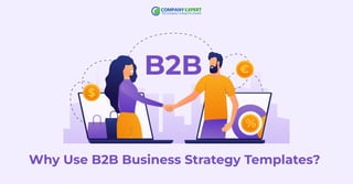 B2B
%
$
€
Why Use B2B Business Strategy Templates?
 