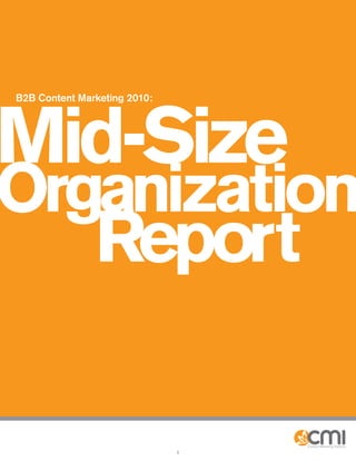 Mid-Size
B2B Content Marketing 2010:




Organization
               Report

                              1
 