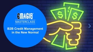 B2B Credit Management
in the New Normal
 