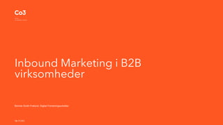 Inbound Marketing i B2B
virksomheder
Bonnie Groth Frølund, Digital Forretningsudvikler
 
