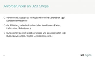 18
Einkaufsprozess B2B -
„Bedarfer“
(Vor-)Auswahl
Bedarfsdefinition
„Beschaffer“
Preisvergleich
Entscheidung
„Besteller“
Preisvergleich
Einkauf
 
