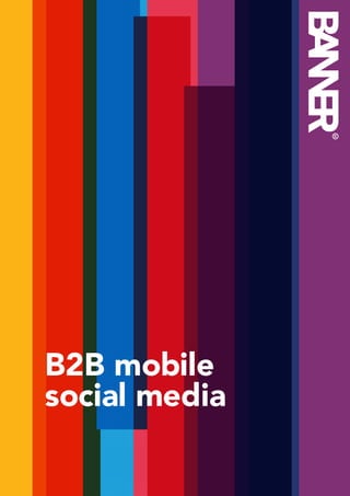 B2B mobile
social media

                              1
               B2B mobile
               social media
 