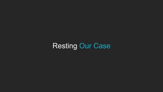 Resting Our Case
 