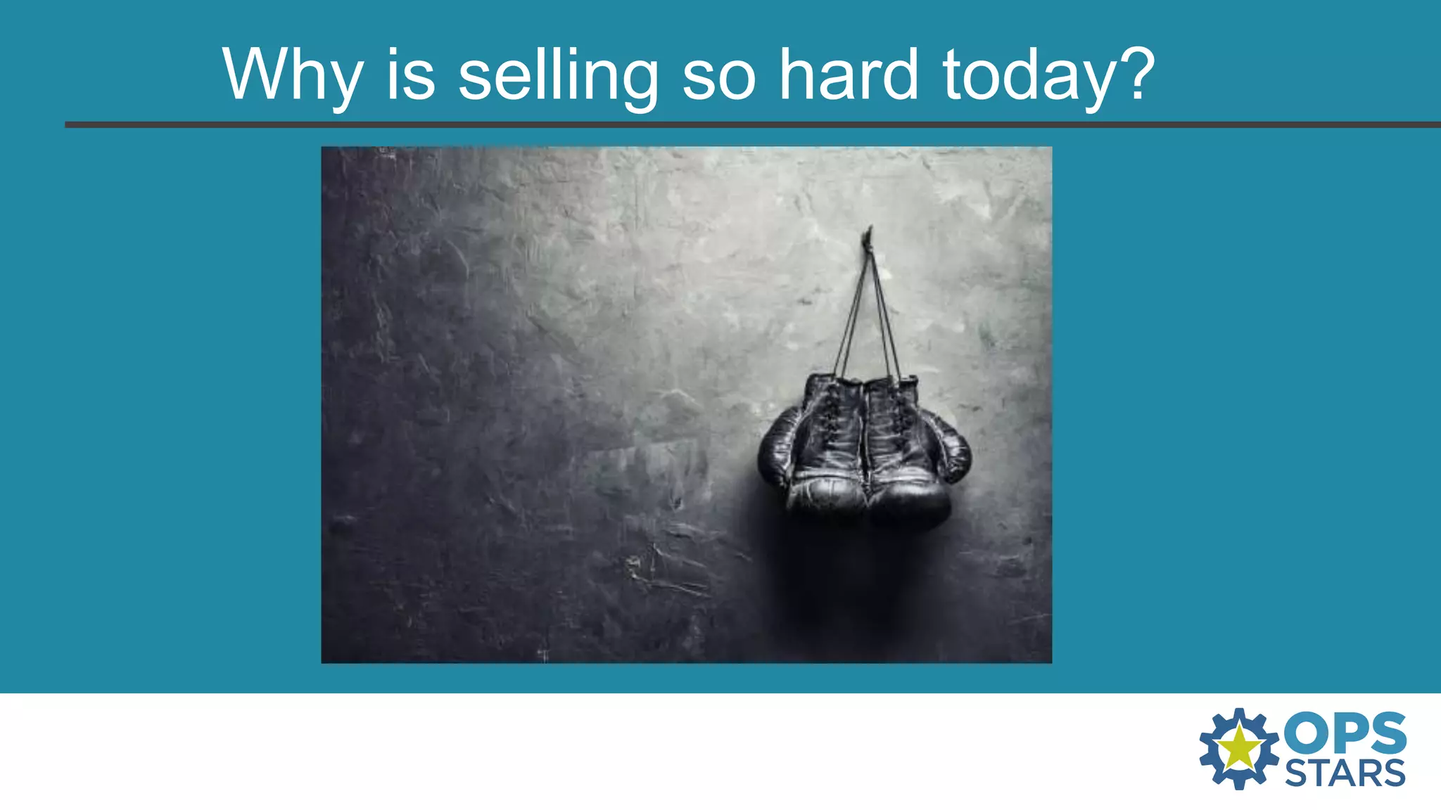 Why is selling so hard today?
 