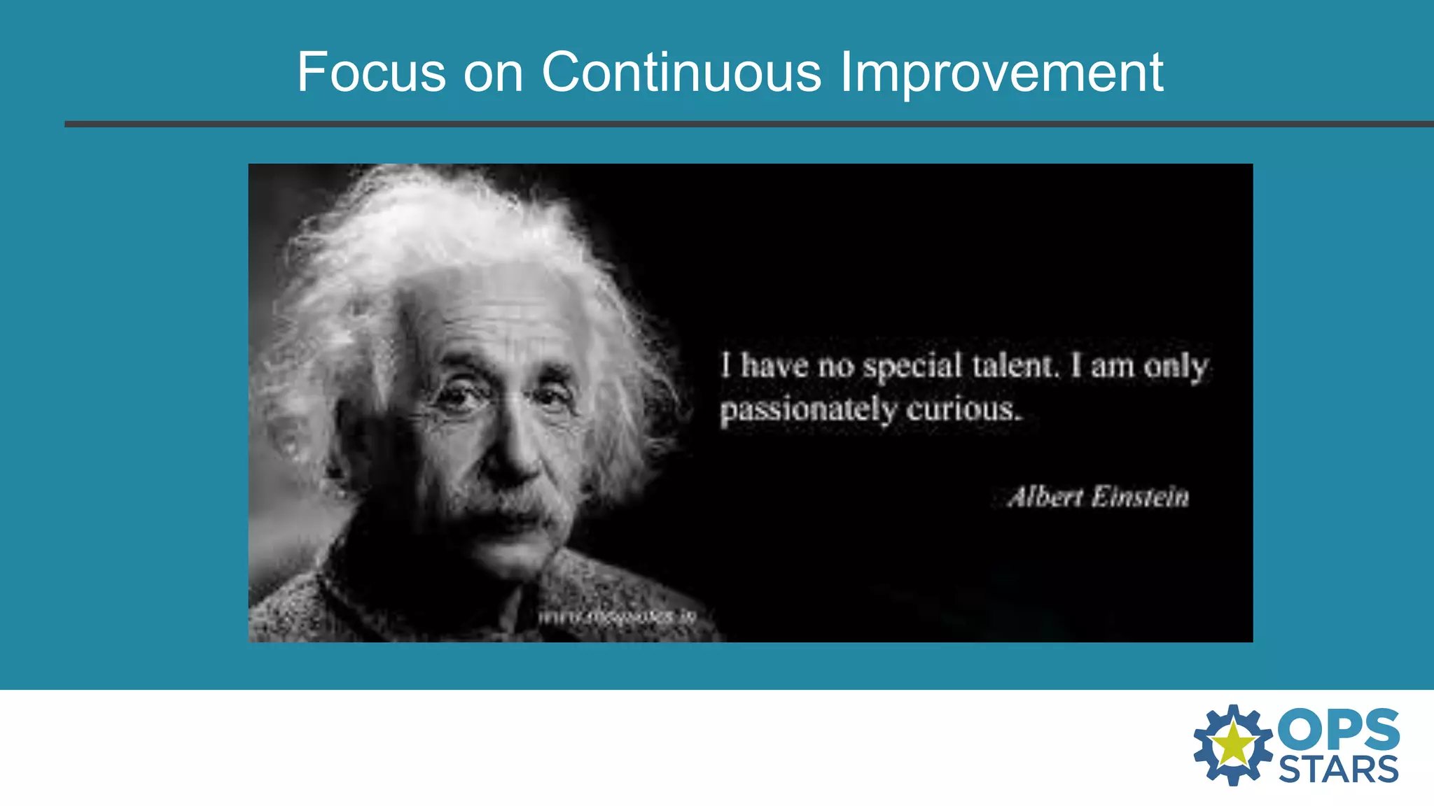 Focus on Continuous Improvement
 