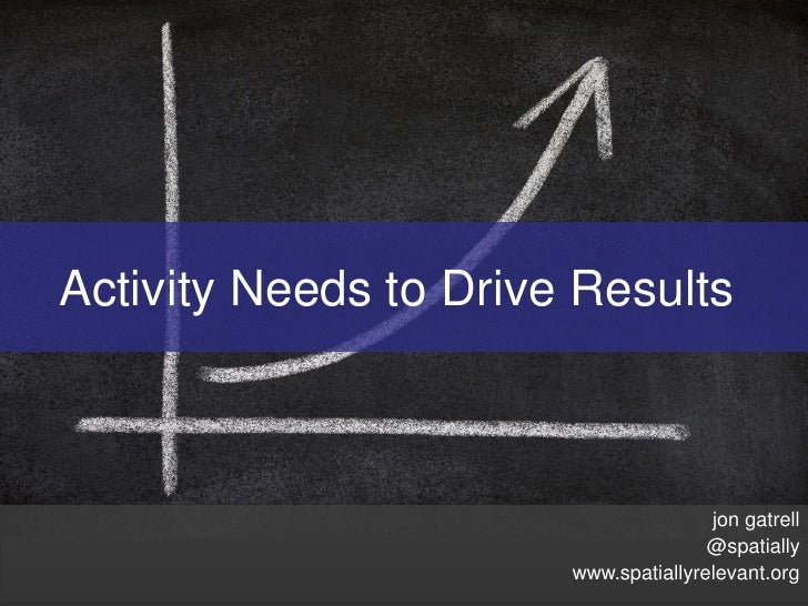 Activity Needs to Drive Results



                                      jon gatrell
                                     ...
