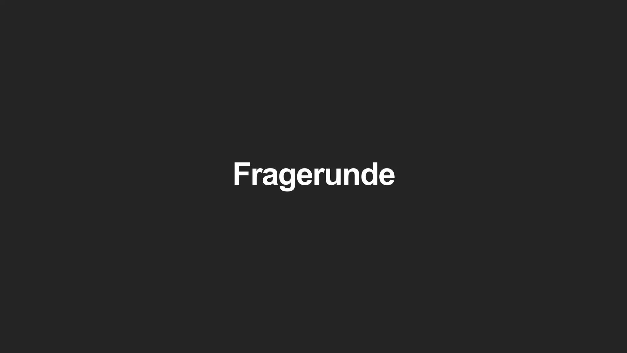 Fragerunde
 